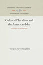 Cultural Pluralism and the American Idea: An Essay in Social Philosophy - Hardcover