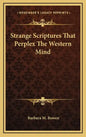 Strange Scriptures That Perplex the Western Mind - Hardcover