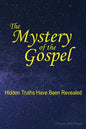 The Mystery of the Gospel: Hidden Truths Have Been Revealed - Paperback