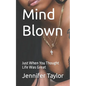 Mind Blown: Just When You Thought Life Was Great - Paperback