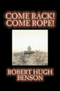 Come Rack! Come Rope! by Robert Hugh Benson, Fiction, Literary, Classics, Science Fiction - Paperback