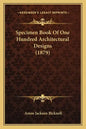 Specimen Book Of One Hundred Architectural Designs (1879) - Paperback