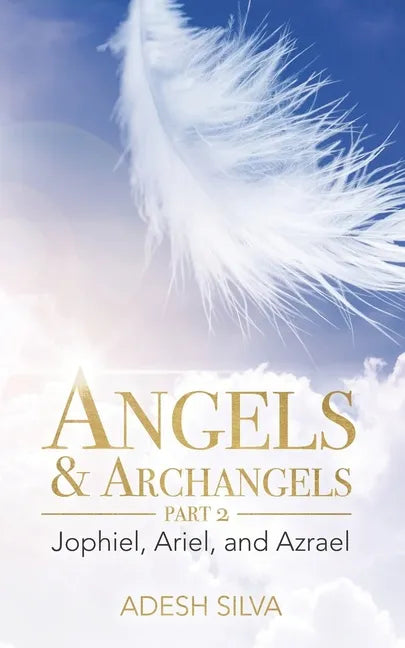 Angels & Archangels Part 2: Jophiel, Ariel, Azrael - Paperback