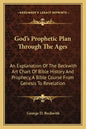 God's Prophetic Plan Through the Ages: An Explanation of the Beckwith Art Chart of Bible History and Prophecy, a Bible Course from Genesis to Revelati - Paperback