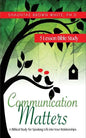 Communication Matters: A Biblical Study for Speaking Life Into Your Relationships - Paperback