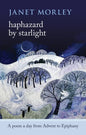 Haphazard by Starlight: A Poem A Day From Advent To Epiphany - Paperback