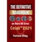 The Definitive Handbook on Rare US Error Coins for 2024 - Paperback