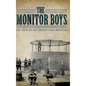 The Monitor Boys: The Crew of the Union's First Ironclad - Hardcover