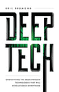 Deep Tech: Demystifying the Breakthrough Technologies That Will Revolutionize Everything - Paperback