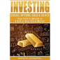 Investing: Stocks, Options, Gold & Silver - Your Path to Wealth in a Bull or Bear Stock Market - Paperback