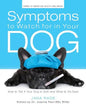 Symptoms to Watch for in Your Dog: How to Tell if Your Dog Is Sick and What to Do Next - Paperback