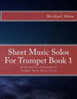 Sheet Music Solos For Trumpet Book 1: 20 Elementary/Intermediate Trumpet Sheet Music Pieces - Paperback