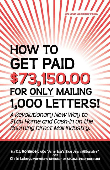 How to Get Paid $73,150.00 for Only Mailing 1,000 Letters! - Paperback