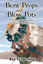 Bent Props & Blow Pots - Paperback