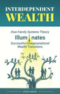 Interdependent Wealth: How Family Systems Theory Illuminates Successful Intergenerational Wealth Transitions - Paperback