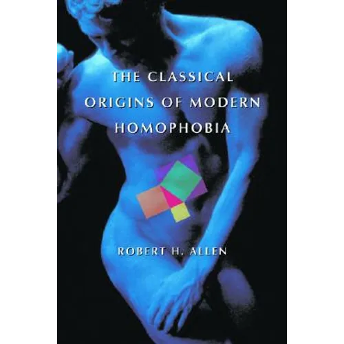 The Classical Origins of Modern Homophobia - Paperback