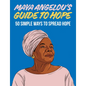 Maya Angelou's Guide to Hope: 50 Simple Ways to Spread Hope - Hardcover