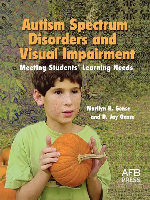 Autism Spectrum Disorders and Visual Impairment: Meeting Students Learning Needs - Paperback