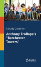 A Study Guide for Anthony Trollope's "Barchester Towers" - Paperback