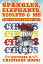 Spangles, Elephants, Violets & Me: The Circus Inside Out - Paperback