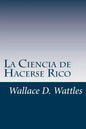 La Ciencia de Hacerse Rico: Un manual práctico para volverse rico - Paperback