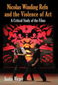 Nicolas Winding Refn and the Violence of Art: A Critical Study of the Films - Paperback