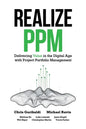 Realize PPM: Delivering Value in the Digital Age With Project Portfolio Management - Paperback