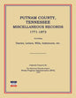 Putnam County, Tennessee, Miscellaneous Records 1771-1872; Including Diaries, Letters, Wills, Indentures, Etc. - Paperback