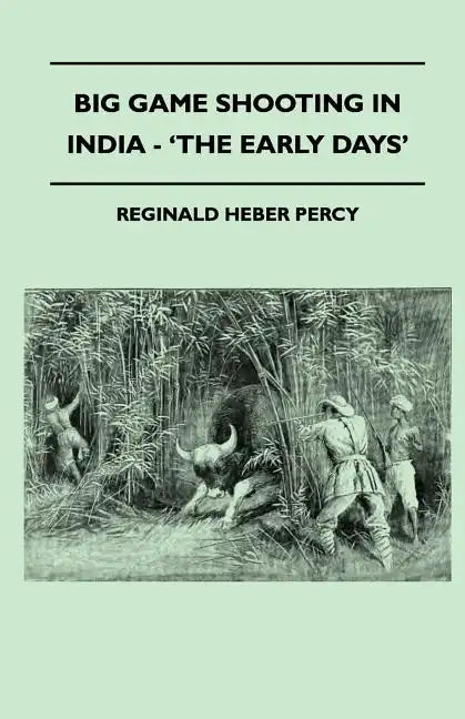 Big Game Shooting In India - 'The Early Days' - Paperback