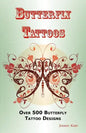 Butterfly Tattoos: Over 500 Butterfly Tattoo Designs, Ideas and Pictures Including Tribal, Flowers, Wings, Fairy, Celtic, Small, Lower Ba - Paperback
