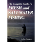 The Complete Guide To Fresh And Salt-Water Fishing - Paperback
