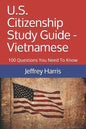 U.S. Citizenship Study Guide - Vietnamese: 100 Questions You Need To Know - Paperback