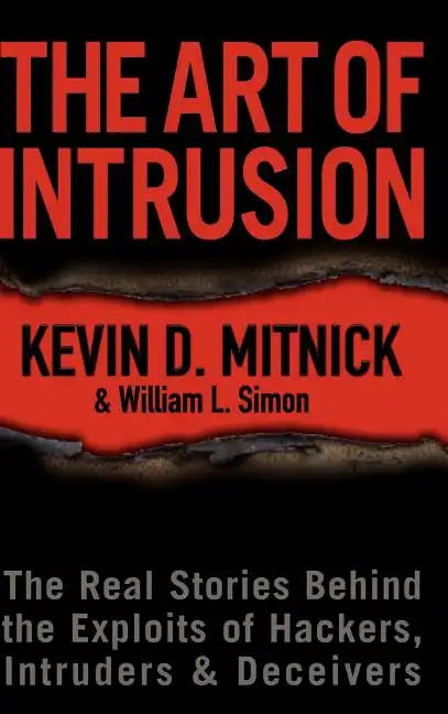 The Art of Intrusion: The Real Stories Behind the Exploits of Hackers, Intruders & Deceivers - Hardcover