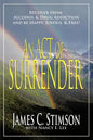An Act of Surrender: Recover from Drug Addiction and Be Happy, Joyous, and Free! - Paperback
