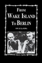 From Wake Island to Berlin - Paperback