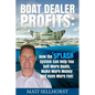 Boat Dealer Profits: How the SPLASH System Can Help You Sell More Boats, Make More Money & Have More Fun - Paperback