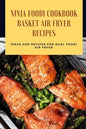 Ninja Foodi Cookbook - Basket Air Fryer Recipes: Ideas and Recipes for Dual Foodi Air Fryer: Ninja Air Fryer Recipes - Paperback