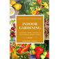 Indoor Gardening: Growing Herbs, Greens, & Vegetables Under Lights - Paperback
