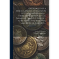 Catalogue of a Miscellaneous Collection of Coins and Medals ... From the Cabinets of L.G. Parmelee ... and G.F. Seavey ... to be Sold ... the 18th, 19 - Paperback