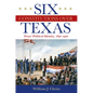 Six Constitutions Over Texas: Texas' Political Identity, 1830-1900 - Hardcover