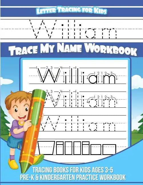Letter Tracing For Kids William Trace My Name Workbook: Tracing Books for Kids Ages 3-5 Pre-K & Kindergarten Practice Workbook - Paperback