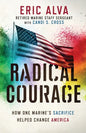 Radical Courage: How One Marine's Sacrifice Helped Change America - Paperback