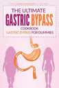 The Ultimate Gastric Bypass Cookbook - Gastric Bypass for Dummies: Over 25 Gastric Bypass Recipes You Can't Resist - Paperback