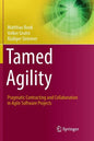 Tamed Agility: Pragmatic Contracting and Collaboration in Agile Software Projects - Paperback
