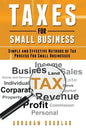 Taxes For Small Business: Simple And Effective Methods Of Tax Process For Small Businesses - Paperback