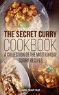 The Secret Curry Cookbook: A Collection of the Most Unique Curry Recipes - Paperback