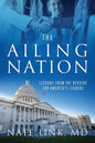 The Ailing Nation: Lessons From the Bedside for America's Leaders - Paperback