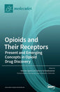 Opioids and Their Receptors: Present and Emerging Concepts in Opioid Drug Discovery - Hardcover