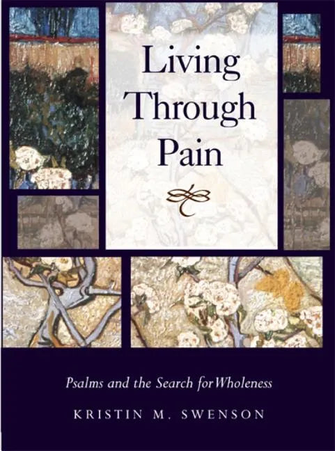 Living Through Pain: Psalms and the Search for Wholeness - Hardcover