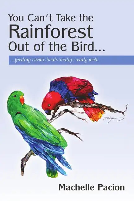 You Can't Take the Rainforest Out of the Bird - Paperback